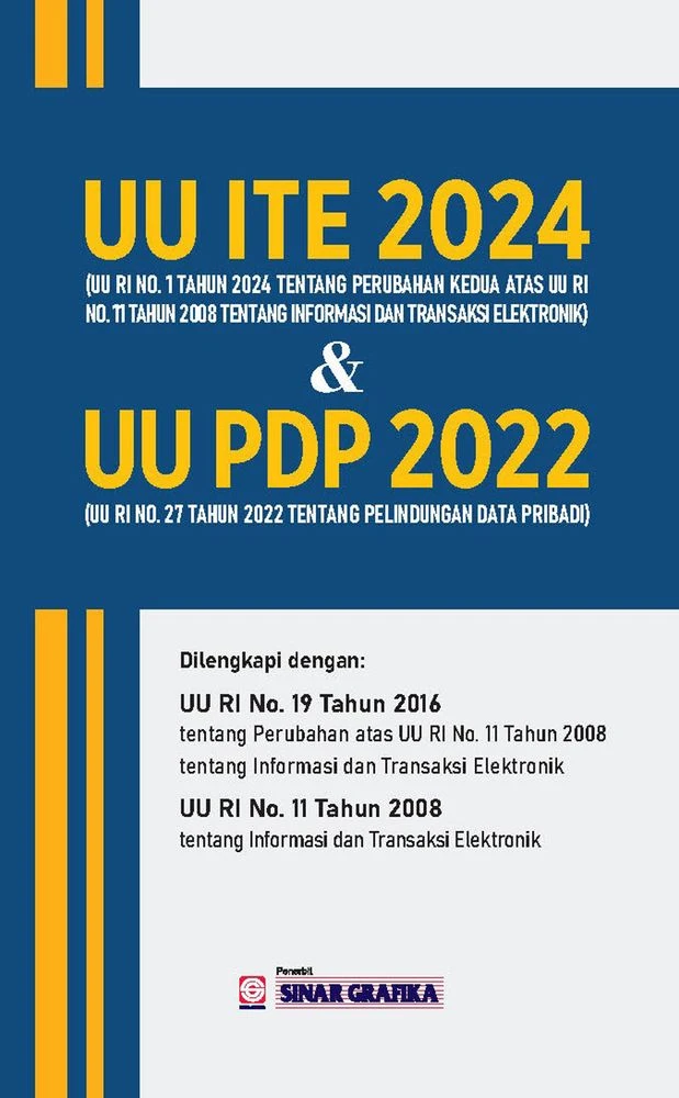 UU ITE 2024 (UU RI No. 1 Tahun 2024 Perubahan Kedua Atas UU Undang RI No. 1 Tahun 2008 tentang Informasi dan Transaksi Elektronik & UU PDP 2022 (UU RI No.27 Tahun 2022 tentang Pelindungan Data Pribadi)