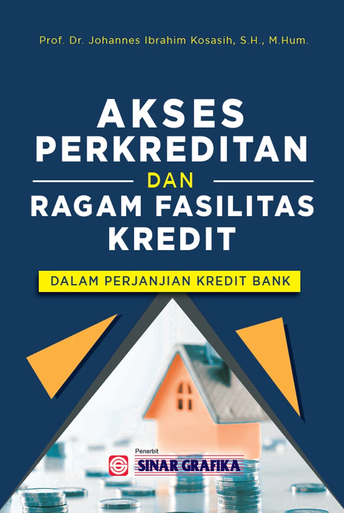 Akses Perkreditan dan Ragam Fasilitas Kredit dalam Perjanjian Kredit Bank