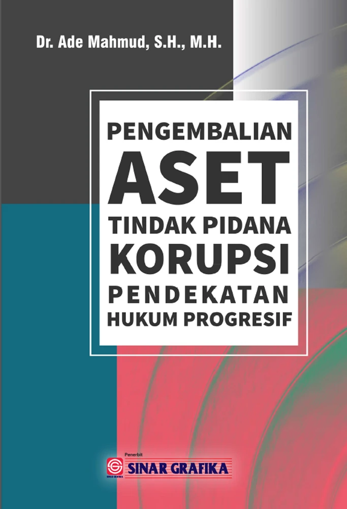 Pengembalian Aset Tindak Pidana Korupsi (Pendekatan Hukum Progresif)